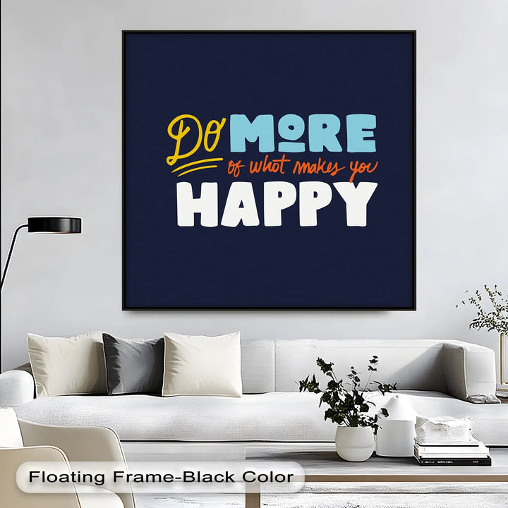 Do More of What Makes You Happy – Colorful Motivational Canvas Print
