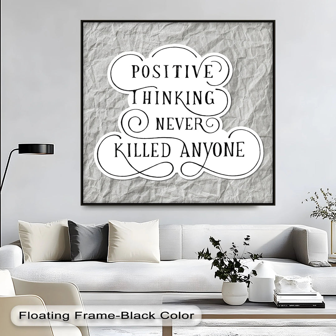 Positive Thinking Never Killed Anyone – Motivational Canvas Print