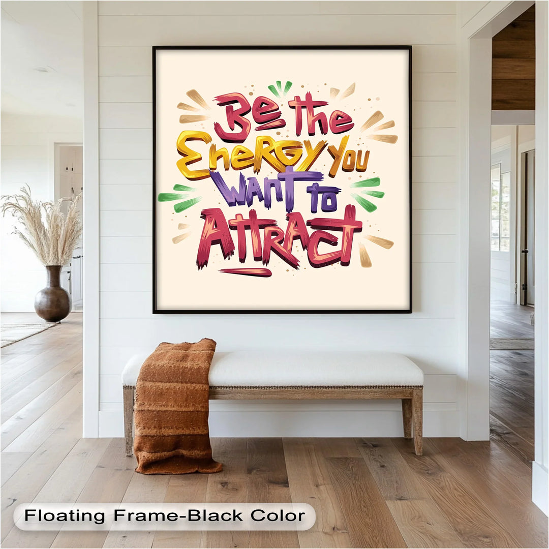 Be the Energy You Want to Attract – Motivational Oil Painting - MyPhotoStation