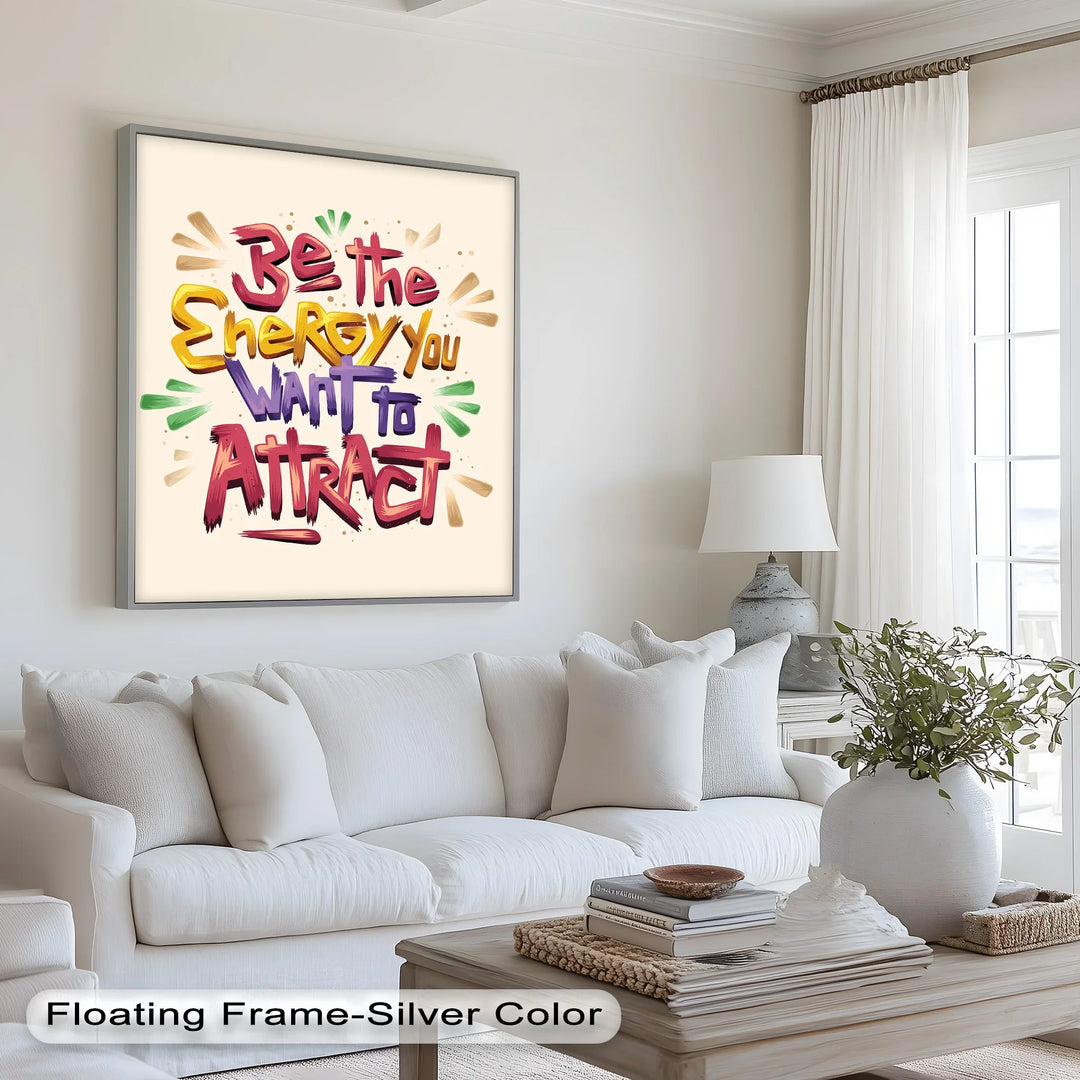 Be the Energy You Want to Attract – Motivational Oil Painting - MyPhotoStation