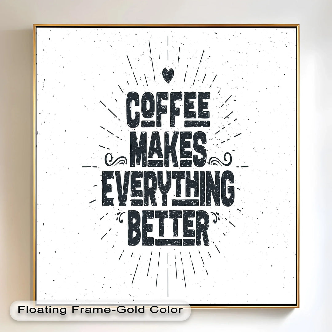 Coffee Makes Everything Better – Modern Oil Paintings - MyPhotoStation