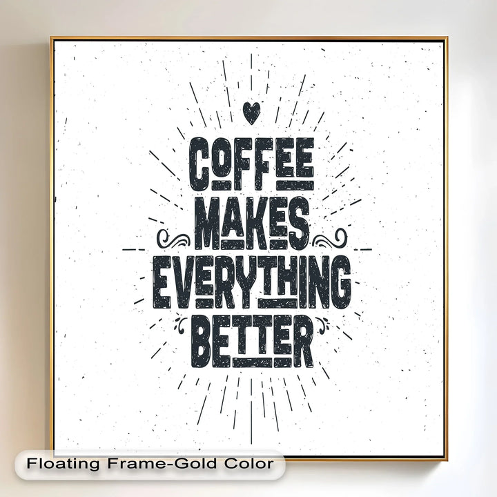 Coffee Makes Everything Better – Modern Oil Paintings - MyPhotoStation