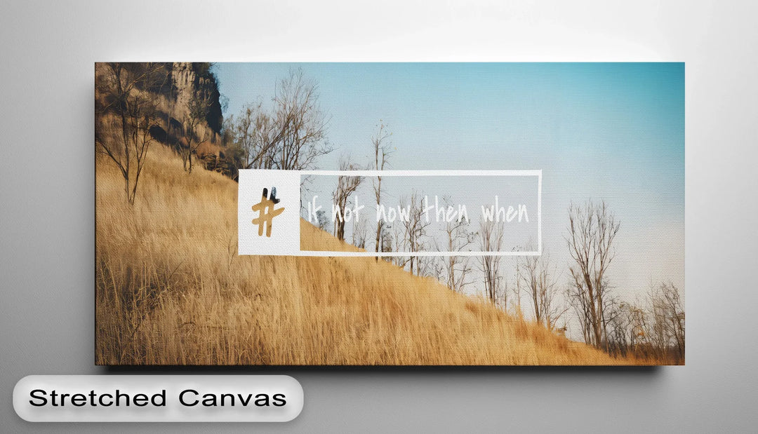 If Not Now Then When – Motivational Hashtag Canvas Print