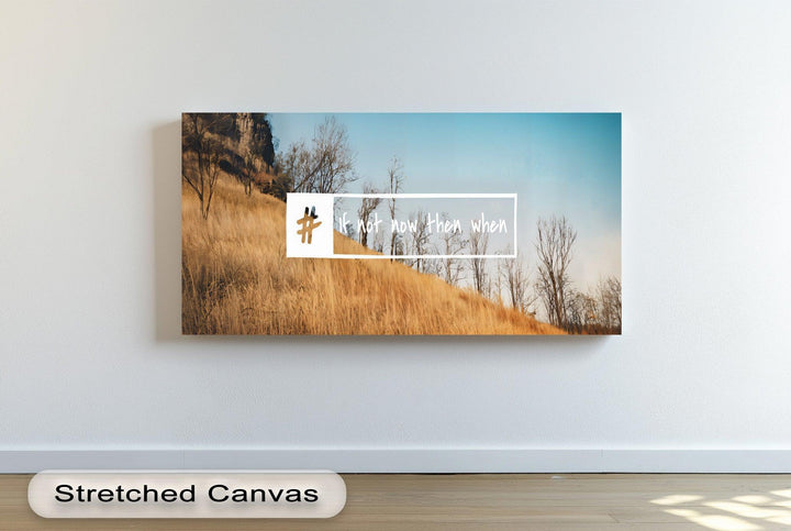 If Not Now Then When – Motivational Hashtag Canvas Print