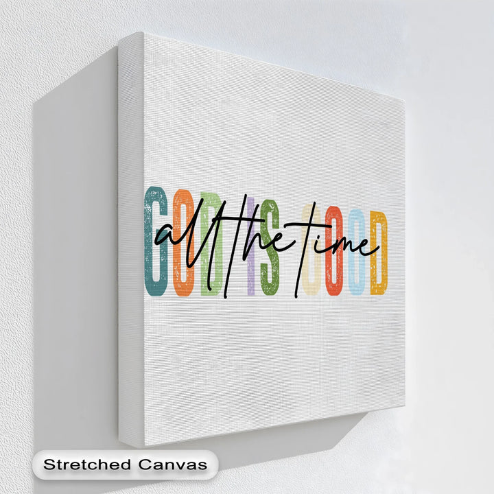 God Is Good All the Time – Colorful Christian Canvas Print - MyPhotoStation