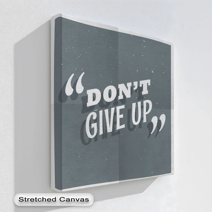 Don’t Give Up – Bold Grayscale Motivational Canvas Print