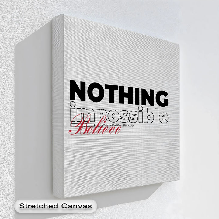 Nothing Is Impossible – Believe Motivational Canvas Print