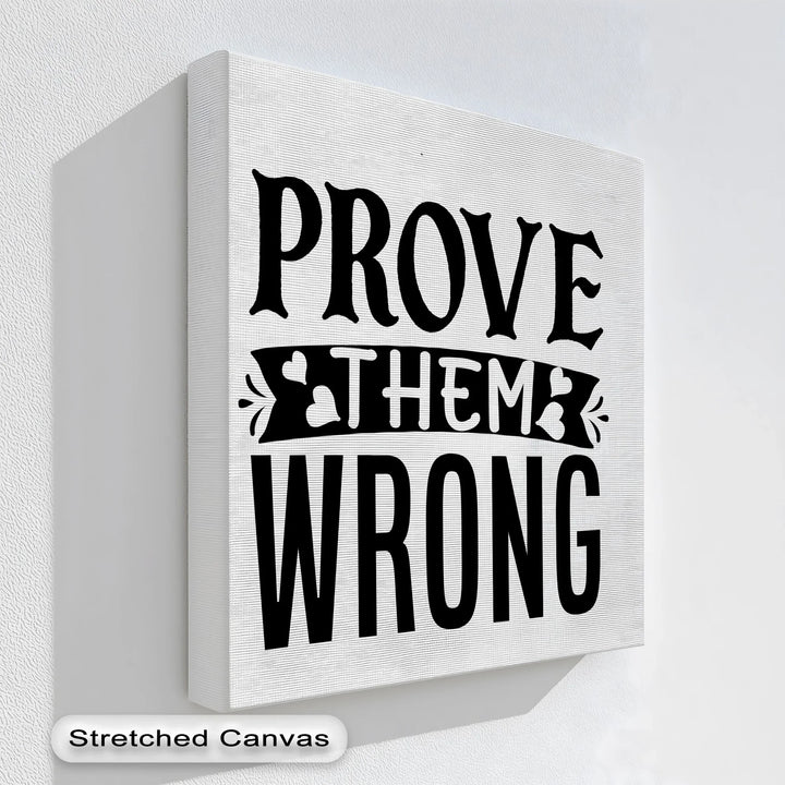 Prove Them Wrong – Bold Motivational Quote Canvas Print