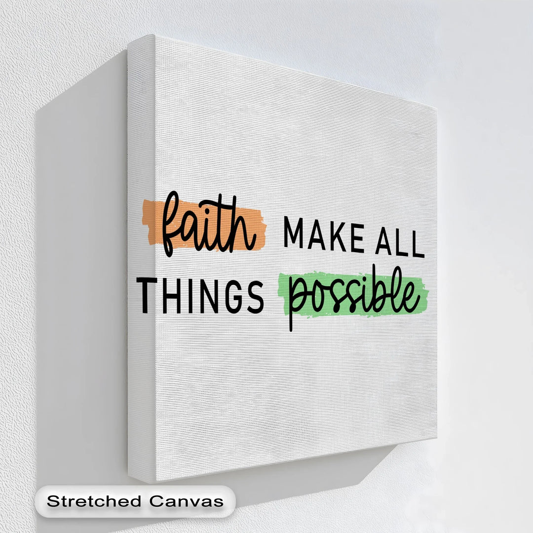 Faith Makes All Things Possible – Uplifting Christian Canvas Print - MyPhotoStation