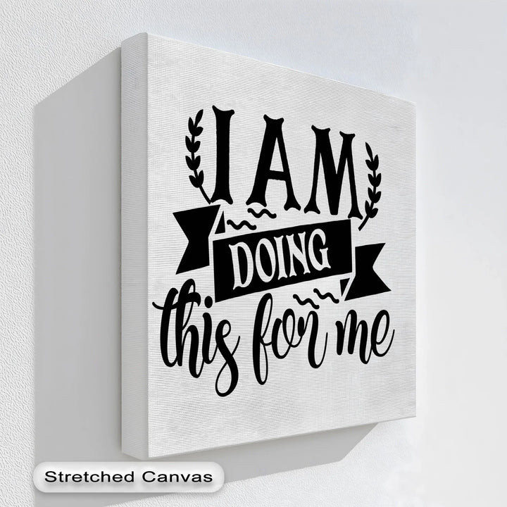 I Am Doing This For Me – Empowering Quote Canvas Print