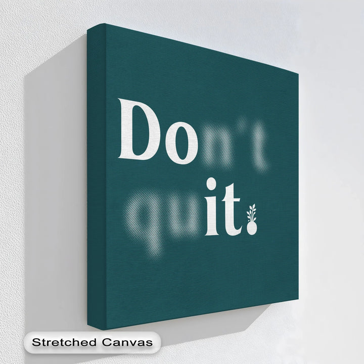 Don’t Quit – Teal Motivational Fade-In Canvas Print
