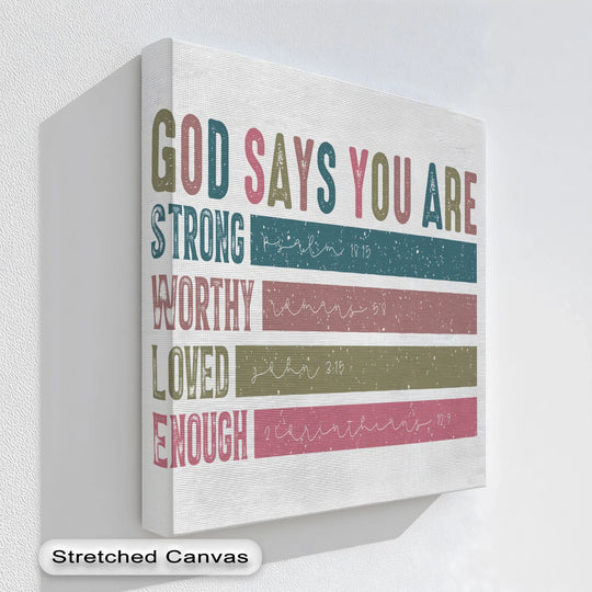 Soft color saturation enhances this inspirational 'God Says You Are' canvas artwork print with encouraging scripture affirmations declaring strength, worth, love, and enough.