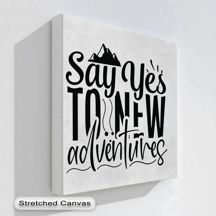 Say Yes to New Adventures – Travel Quote Canvas Print