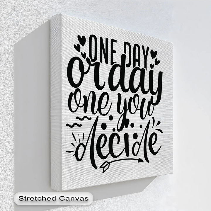 One Day or Day One – Motivational Canvas Print