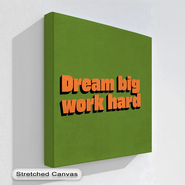 Dream Big Work Hard – Bold Motivational Canvas Print