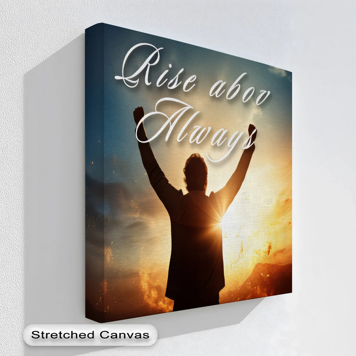 Rise Above Always - Motivational Canvas Print