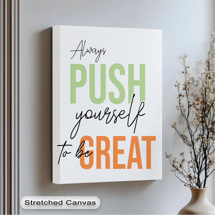 Push Yourself to Be Great - Inspiraltional Canvas Print