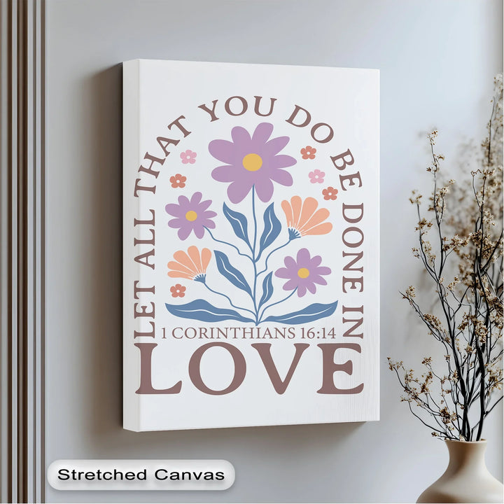 Let All That You Do Be Done in Love – 1 Corinthians 16:14 Canvas Print - MyPhotoStation