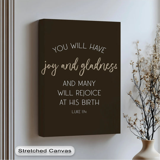 Flowing with faith, this unique canvas print depicts the scripture 'Joy and Gladness - Luke 1:14' with a subtle sense of spiritual movement.