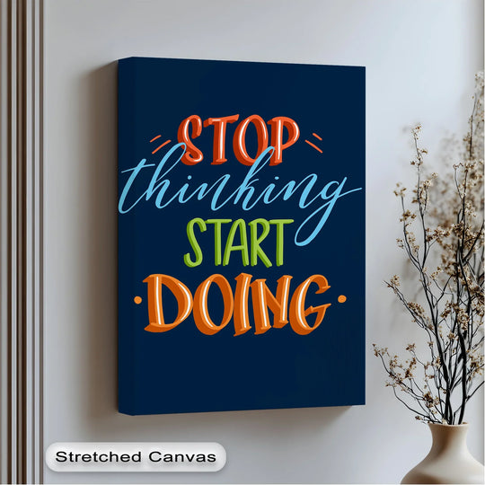 Stop Thinking Start Doing Motivational Canvas Print

