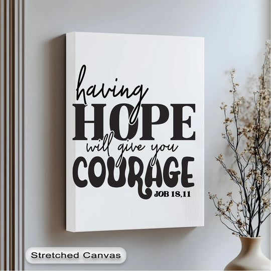 Warm tones highlight the premium canvas decor of this 'Having Hope Will Give You Courage' canvas print, radiating a comforting and inspirational feel.