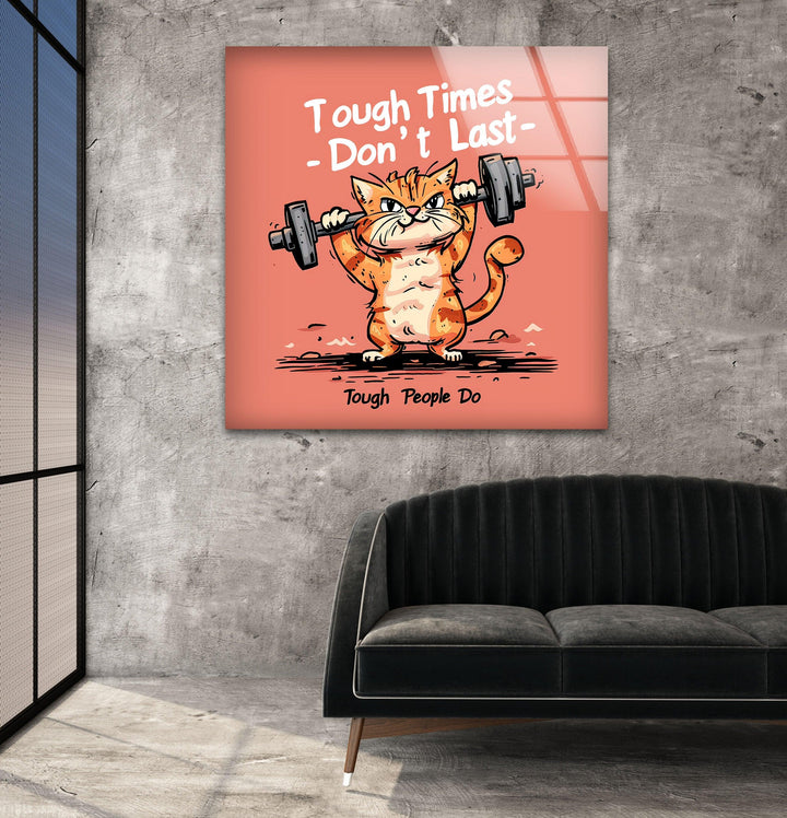 Motivational Cat Glass Wall Art glass image printing, glass prints from photos
