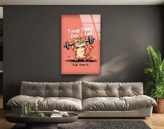 Motivational Cat Glass Wall Art glass photo prints, glass picture prints

