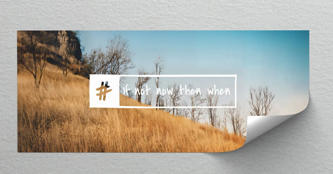 If Not Now Then When – Motivational Hashtag Canvas Print