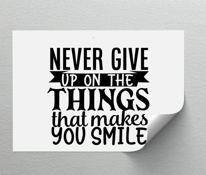 Never Give Up On the Things That Make You Smile – Uplifting Quote Canvas Print