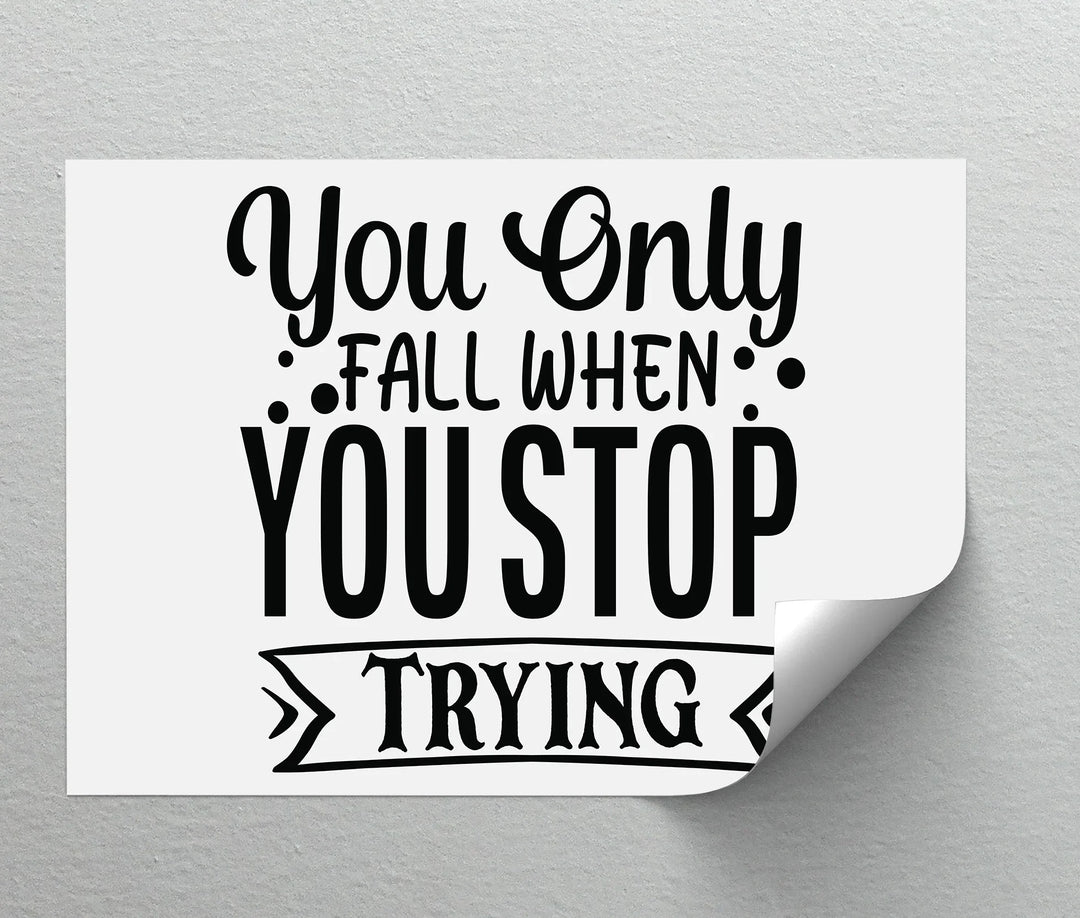You Only Fall When You Stop Trying – Motivational Quote Canvas Print