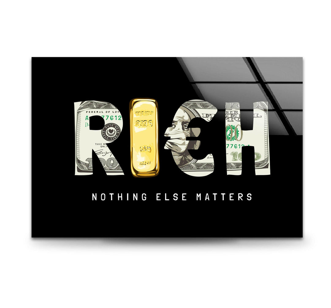 Rich Nothing Else Matters Glass Art Painting & Cool Art Prints